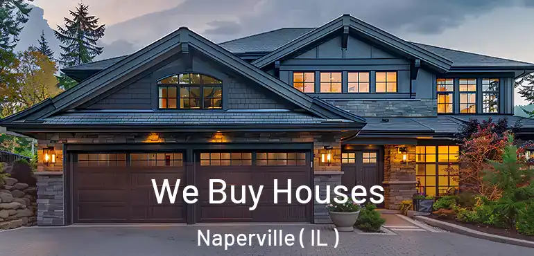  We Buy Houses Naperville ( IL )